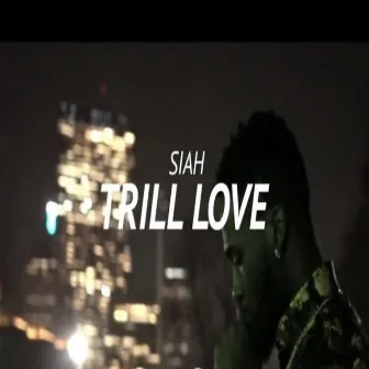 Trill Love by Siah