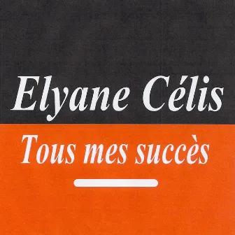 Tous Mes Succès by Elyane Célis