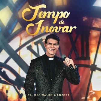 Tempo De Inovar (Ao Vivo) by Padre Reginaldo Manzotti