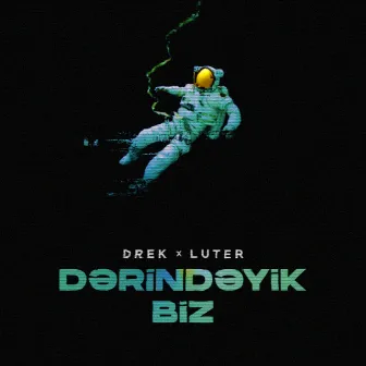 Dərindəyik Biz by Drek