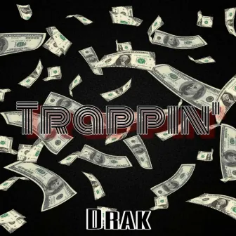 Trappin' by Drak