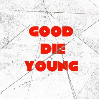 Good Die Young by S.a One