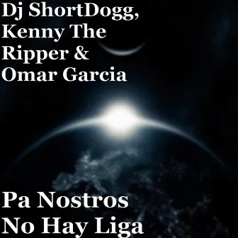 Pa Nostros No Hay Liga by Kenny The Ripper