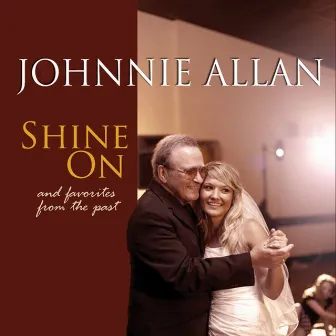 Shine On (And Favorites from the Past) by Johnnie Allan