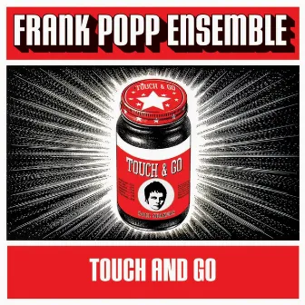 Touch and Go by Frank Popp Ensemble