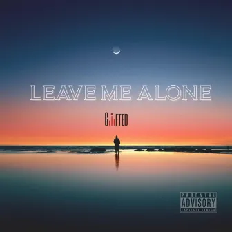 Leave Me Alone by Giiifted