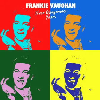 These Dangerous Years by Frankie Vaughan