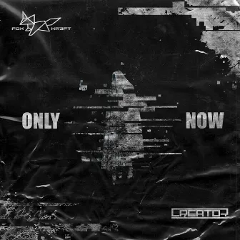 Only Now by Creator