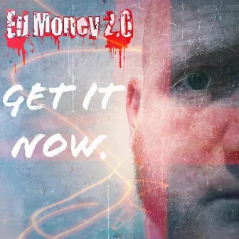 Get It Now by Ed Money 2.0