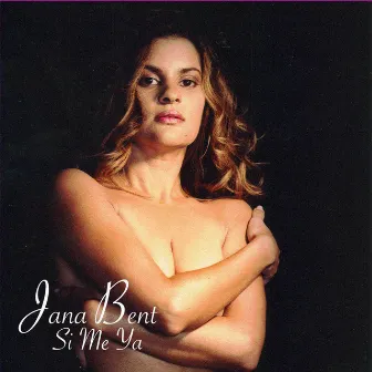 Si Me Ya (Single) by Jana Bent