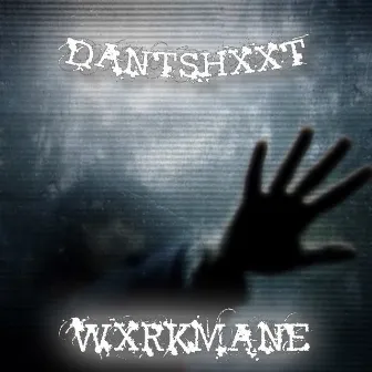 DANTSHXXT by WXRKMANE