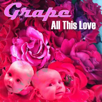 All This Love by Grape