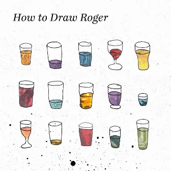 How to Draw Roger by Richard Greenan