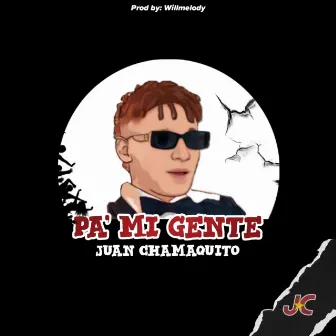 Pa' Mi Gente by Juan Chamaquito