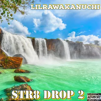 Str8 Drop 2 by LilRawAkANuchi