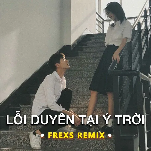 Lỗi duyên tại ý trời (Frexs remix)