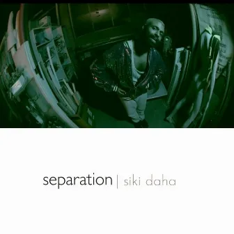 Separation by Siki Daha