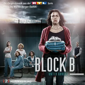 Block B - Unter Arrest (Die Originalmusik aus der RTL Serie) by Martin Berger-Damm