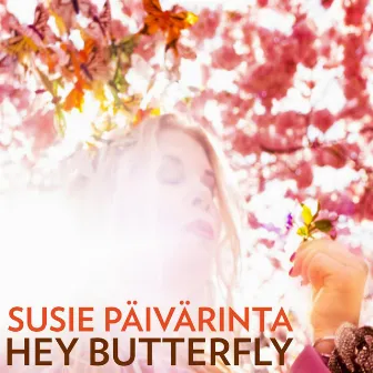 Hey Butterfly by Susie Päivärinta