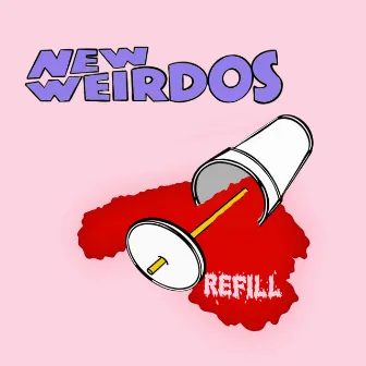 Refill by New Weirdos