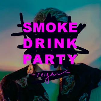 Smoke Drink Party (Remixes) by Reigen