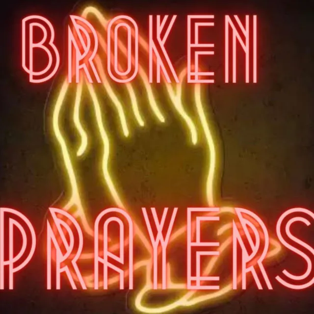 Broken Prayers