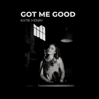 Got Me Good by Katie Henry