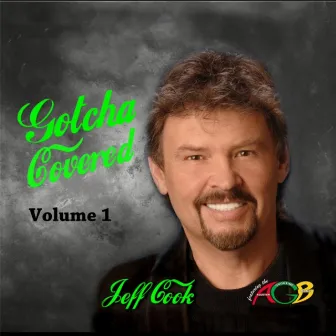 Gotcha Covered, Vol. 1 by Jeff Cook