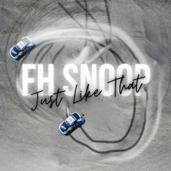 Just Like That by FH Snoop