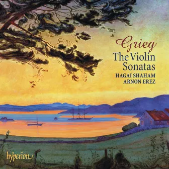 Grieg: Violin Sonatas Nos. 1, 2 & 3; Lyric Pieces by Hagai Shaham