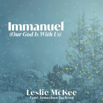 Immanuel (Our God Is With Us) by Leslie Mckee