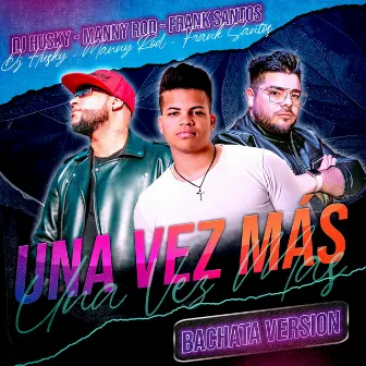 Una Vez Más (Bachata Version) by Manny Rod