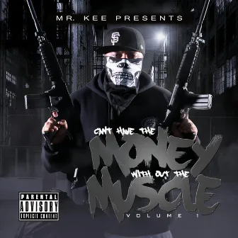 Cant Have The Money Without The Muscle by Mr. Kee