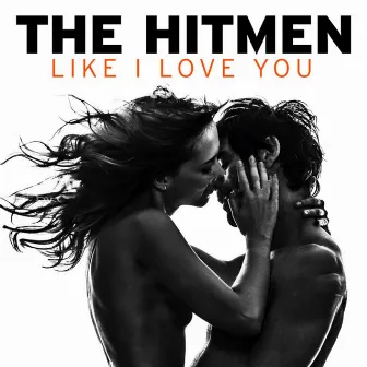 Like I Love You by The Hitmen