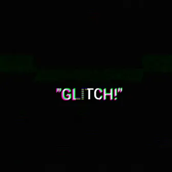 Glitch! by Felyo Givench