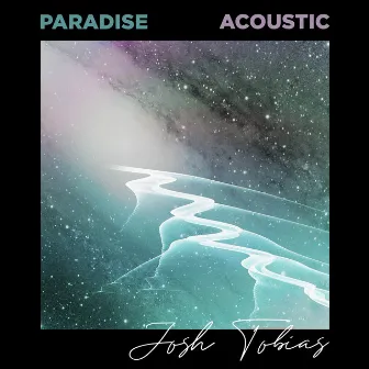 Paradise (Acoustic) by Josh Tobias