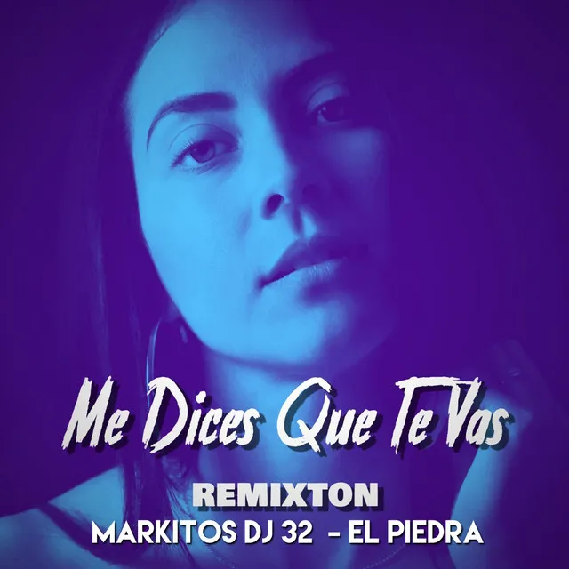 Me Dices Que Te Vas - Remixton