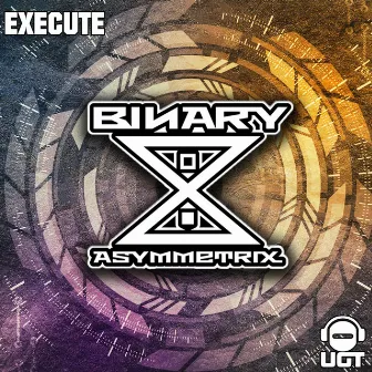 Execute by Binary Asymmetrix