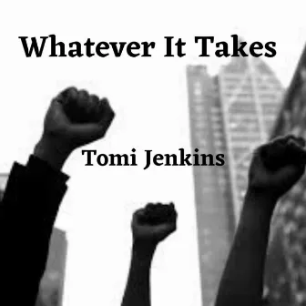 Whatever It Takes by Tomi Jenkins