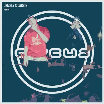 Bangin' by Crizzly