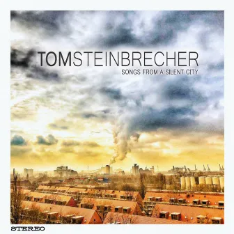 Songs from a Silent City by Tom Steinbrecher