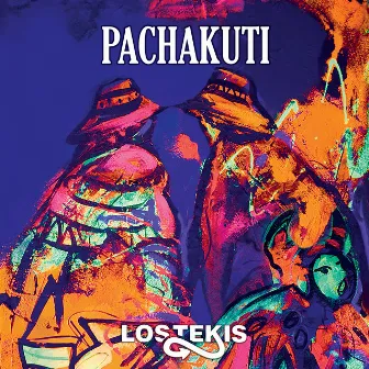 PACHAKUTI by Los Tekis