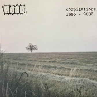 Compilations 1995 - 2002 by Hood