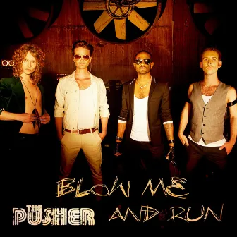 Blow Me and Run by The Pusher