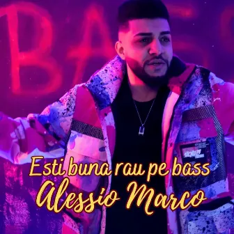 Esti Buna Rau Pe Bass by Alessio Marco