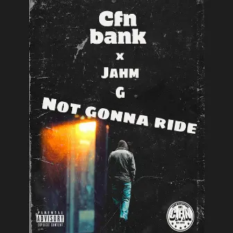 Not Gonna Ride Remix by Cfn Bank