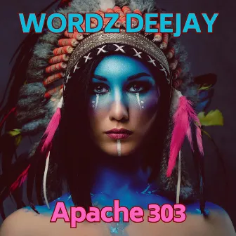 Apache 303 by Wordz Deejay