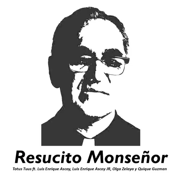 Resucito Monseñor (feat. Luis Enrique Ascoy, Luis Enrique Ascoy JR., Quique Guzman & Olga Zelaya)