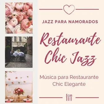 Restaurante Chic Jazz: Música para Restaurante Chic Elegante, 5 Estrelas Jazz para Namorados by Janty Jazz