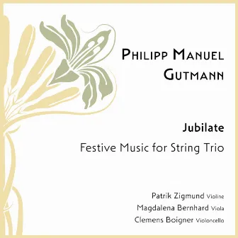 Jubilate – Festive Music for String Trio by Philipp Manuel Gutmann